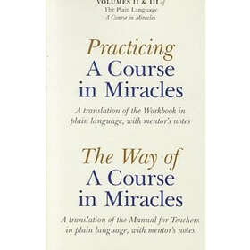 Practicing A Course In Miracles – A translation of the Workbook in plain language and with mentoring notes