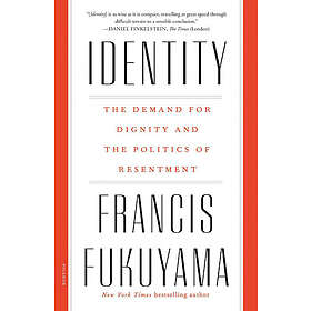 Identity: The Demand for Dignity and the Politics of Resentment