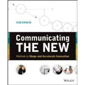 Communicating The New – Methods to Shape and Accelerate Innovation