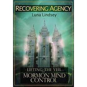 Recovering Agency: Lifting the Veil of Mormon Mind Control