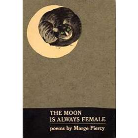 The Moon Is Always Female: Poems