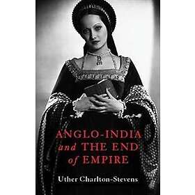 Anglo-India and the End of Empire