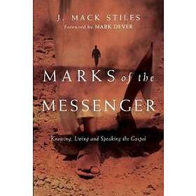 Marks of the Messenger – Knowing, Living and Speaking the Gospel