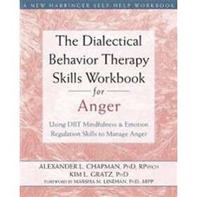 The Dialectical Behavior Therapy Skills Workbook for Anger