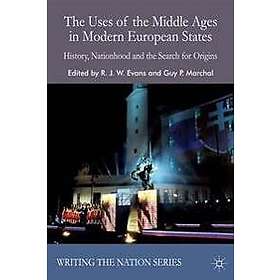 The Uses of the Middle Ages in Modern European States