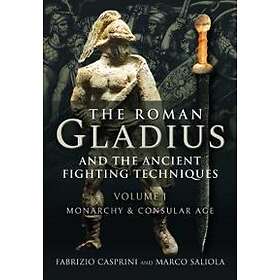 The Roman Gladius and the Ancient Fighting Techniques