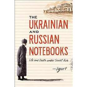 The Ukrainian and Russian Notebooks: Life and Death Under Soviet Rule