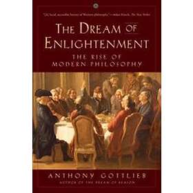 Dream of Enlightenment: The Rise of Modern Philosophy