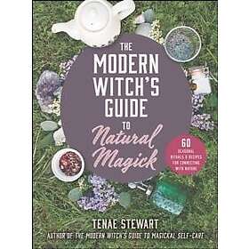 The Modern Witch's Guide to Natural Magick