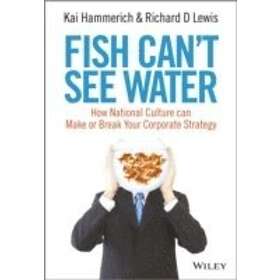 Fish Can't See Water – How National Culture Can Make or Break your Corporate Str