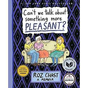 Can't We Talk about Something More Pleasant?