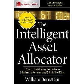 The Intelligent Asset Allocator: How to Build Your Portfolio to Maximize Returns and Minimize Risk