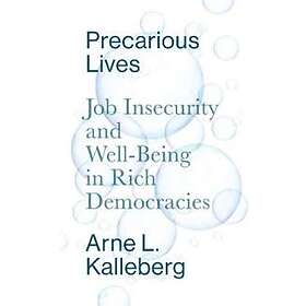 Precarious Lives – Job Insecurity and Well–Being in Rich Democracies