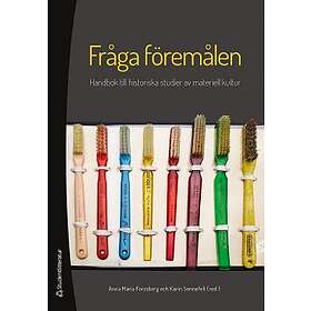 Fråga föremålen : Handbok till historiska studier av materiell kultur