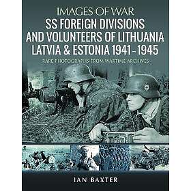 SS Foreign Divisions & Volunteers of Lithuania, Latvia and Estonia, 1941 1945