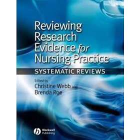 Reviewing Research Evidence for Nursing Practice – Systematic Reviews