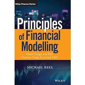 Principles of Financial Modelling – Model Design and Best Practices Using Excel 