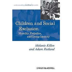 Children and Social Exclusion – Morality, Prejudice, and Group Identity
