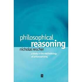 Philosophical Reasoning: A Study in the Methodolog y of Philosophizing