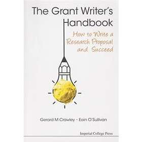Grant Writer's Handbook, The: How To Write A Research Proposal And Succeed