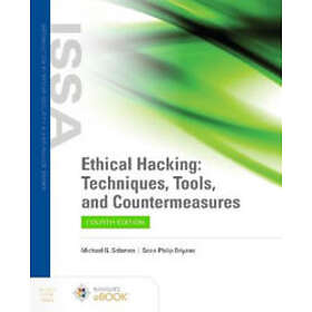 Ethical Hacking: Techniques, Tools, and Countermeasures