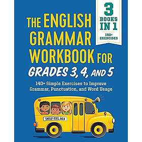 The English Grammar Workbook for Grades 3, 4, and 5: 140+ Simple Exercises to Improve Grammar, Punctuation and Word Usage