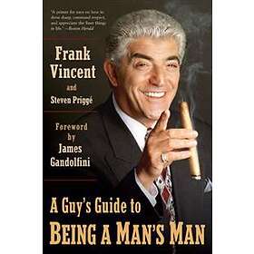 A Guy's Guide to Being a Man's Man