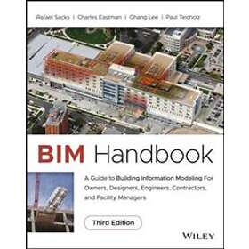 BIM Handbook – A Guide to Building Information Modeling for Owners, Designers, Engineers, Contractors, and Facility Managers, Third Edition