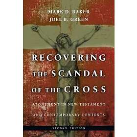 Recovering the Scandal of the Cross – Atonement in New Testament and Contemporar