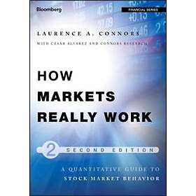 How Markets Really Work – Quantitative Guide to Stock Market Behavior 2e