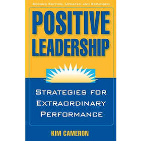 Positive Leadership: Strategies for Extraordinary Performance