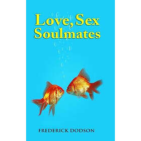 Love, Sex and Soulmates