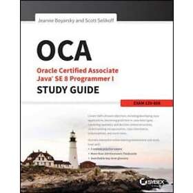 OCA – Oracle Certified Associate Java SE 8 er I Study Guide: Exam 1Z0–808