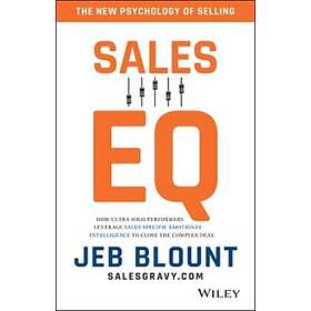 Sales EQ – How Ultra–High Performers Leverage Sales–Specific Emotional Intelligence to Close the Complex Deal