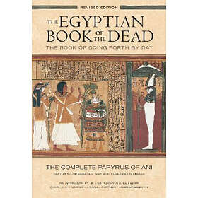 The Egyptian Book of the Dead: The Book of Going Forth by Day : The Complete Papyrus of Ani Featuring Integrated Text and Full-Color Images 
