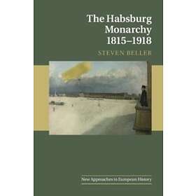 Steven Beller: The Habsburg Monarchy 1815-1918