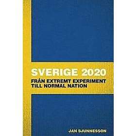 Jan Sjunnesson: Sverige 2020: Fran extremt experiment till normal nation