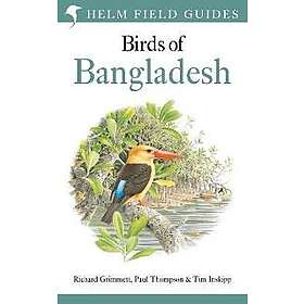 Richard Grimmett, Paul Thompson, Tim Inskipp: Field Guide to the Birds of Bangladesh
