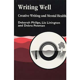 Debra Penman, Deborah Philips, Liz Linnington: Writing Well: Creative and Mental