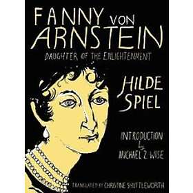 Hilde Spiel: Fanny Von Arnstein