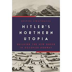 Despina Stratigakos: Hitler's Northern Utopia