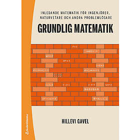 Hillevi Gavel: Grundlig matematik inledande för ingenjörer, naturvetare och andra problemlösare