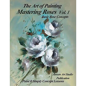 Jansen Art Studio, David Jansen: Mastering Roses Volume 1: Basic Rose Concepts
