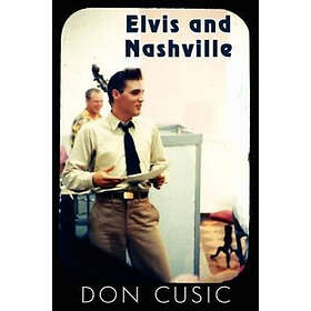 Don Cusic: Elvis and Nashville