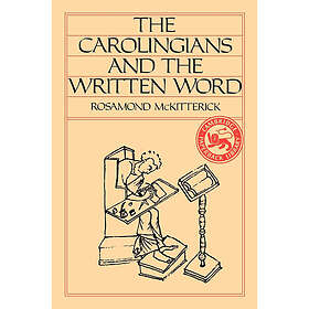 Rosamond McKitterick: The Carolingians and the Written Word