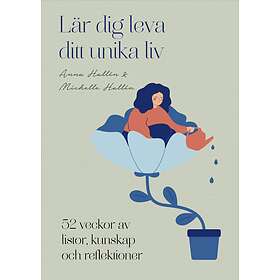 Anna Hallén, Michelle Hallén: Lär dig leva ditt unika liv 52 veckor av listor, kunskap och reflektioner