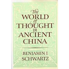 Benjamin I Schwartz: The World of Thought in Ancient China