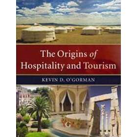 Kevin D O'Gorman: The Origins of Hospitality and Tourism