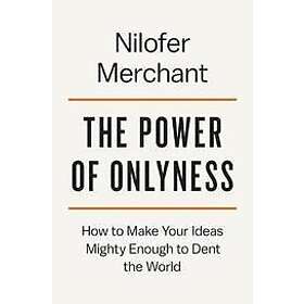 Nilofer Merchant: The Power Of Onlyness