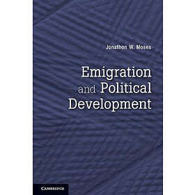 Jonathon W Moses: Emigration and Political Development